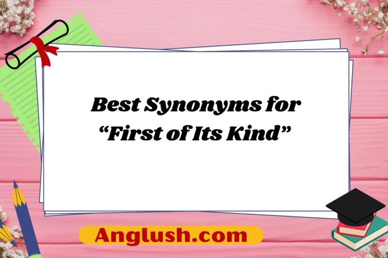 18+ Best Synonyms for “First of Its Kind”