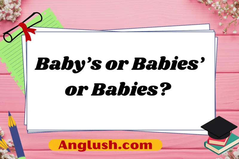 Baby’s or Babies’ or Babies? A Guide to Polite, Professional, and Casual Alternatives