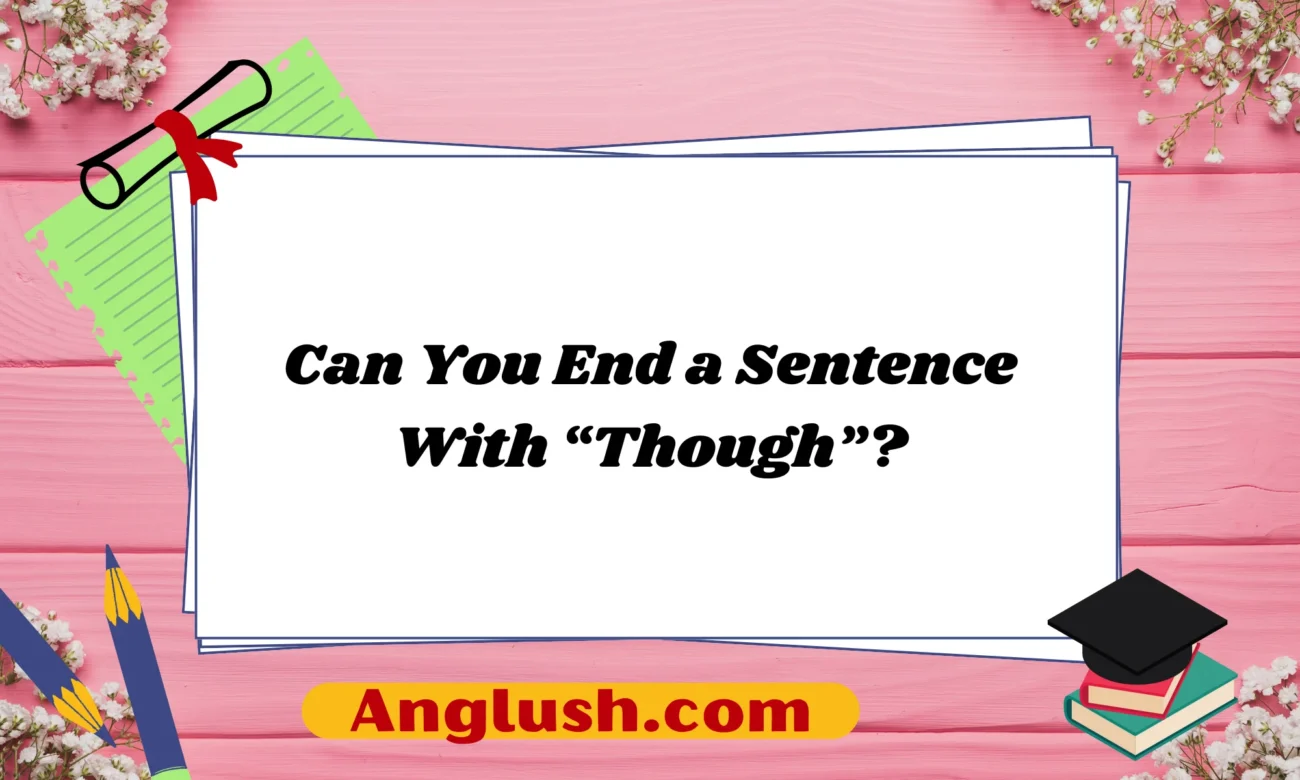 Can You End a Sentence With “Though”?