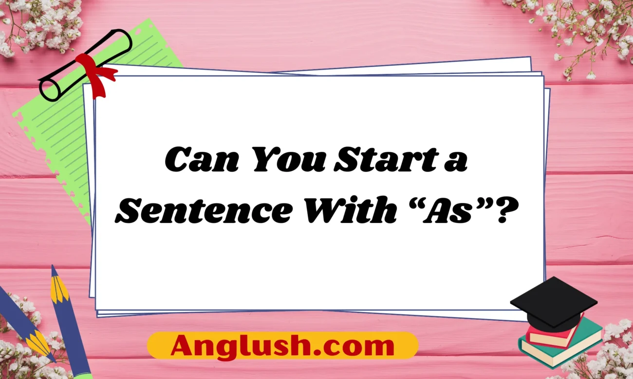 Can You Start a Sentence With “As”?