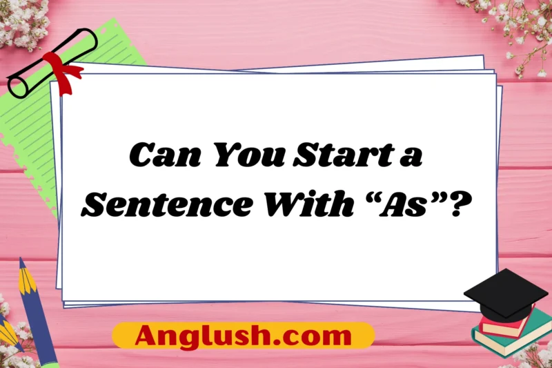 Can You Start a Sentence With “As”?