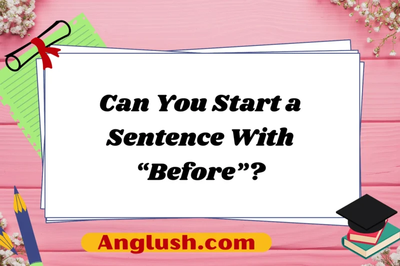 Can You Start a Sentence With “Before”?