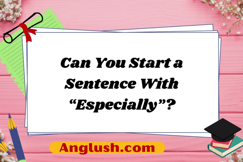 Can You Start a Sentence With “Especially”?