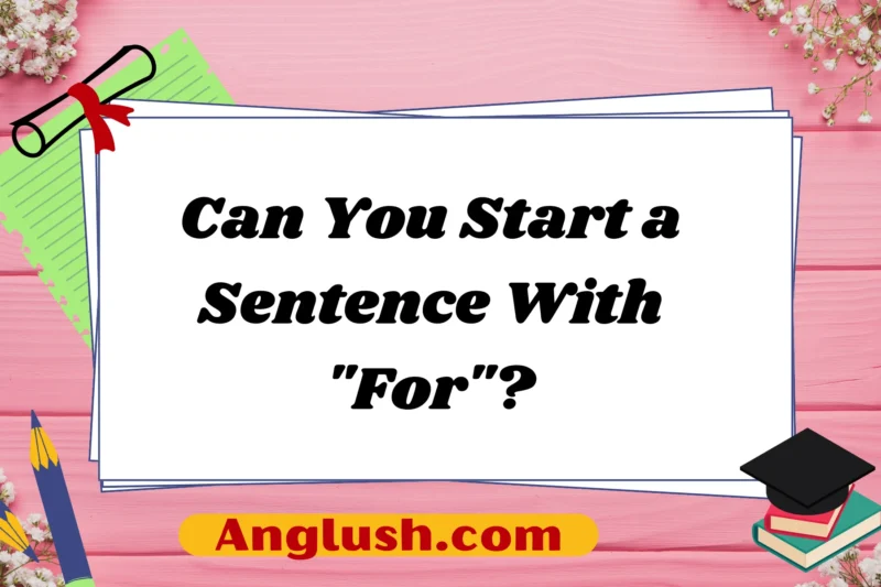 Can You Start a Sentence With “For”?