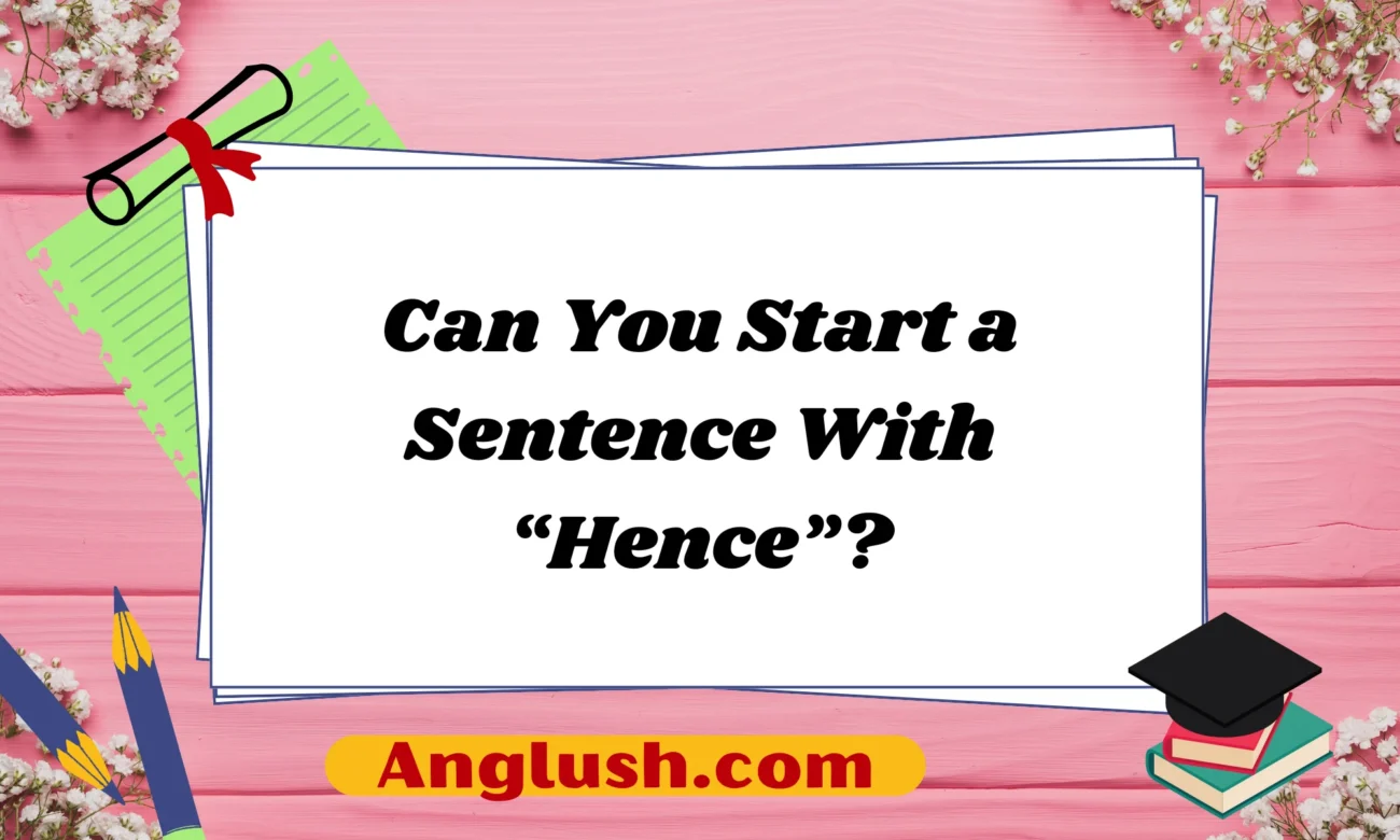 Can You Start a Sentence With “Hence”?