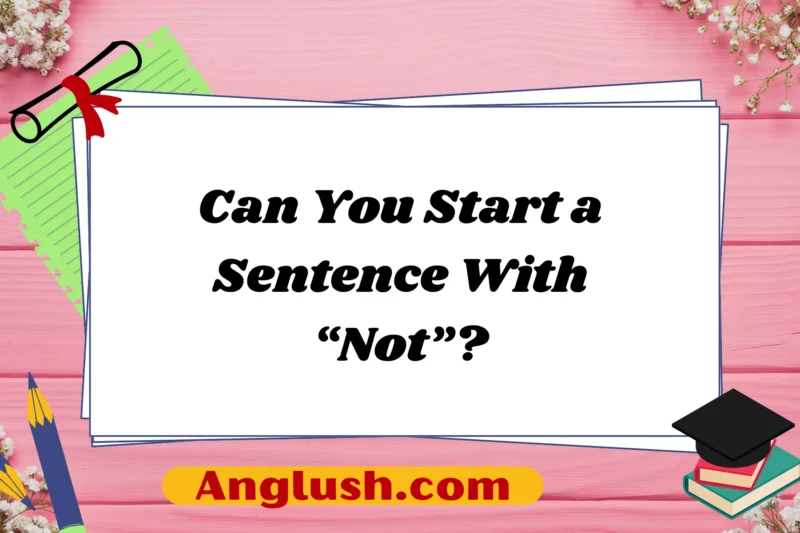 Can You Start a Sentence With “Not”?