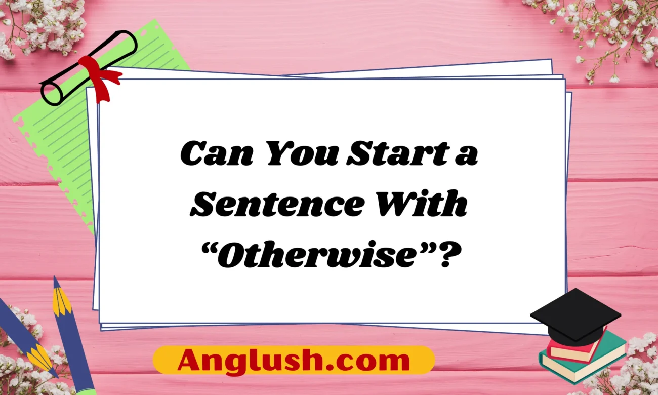 Can You Start a Sentence With “Otherwise”?