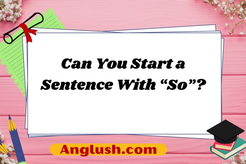 Can You Start a Sentence With “So”?
