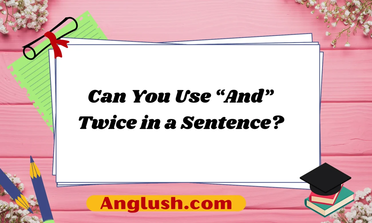 Can You Use “And” Twice in a Sentence?