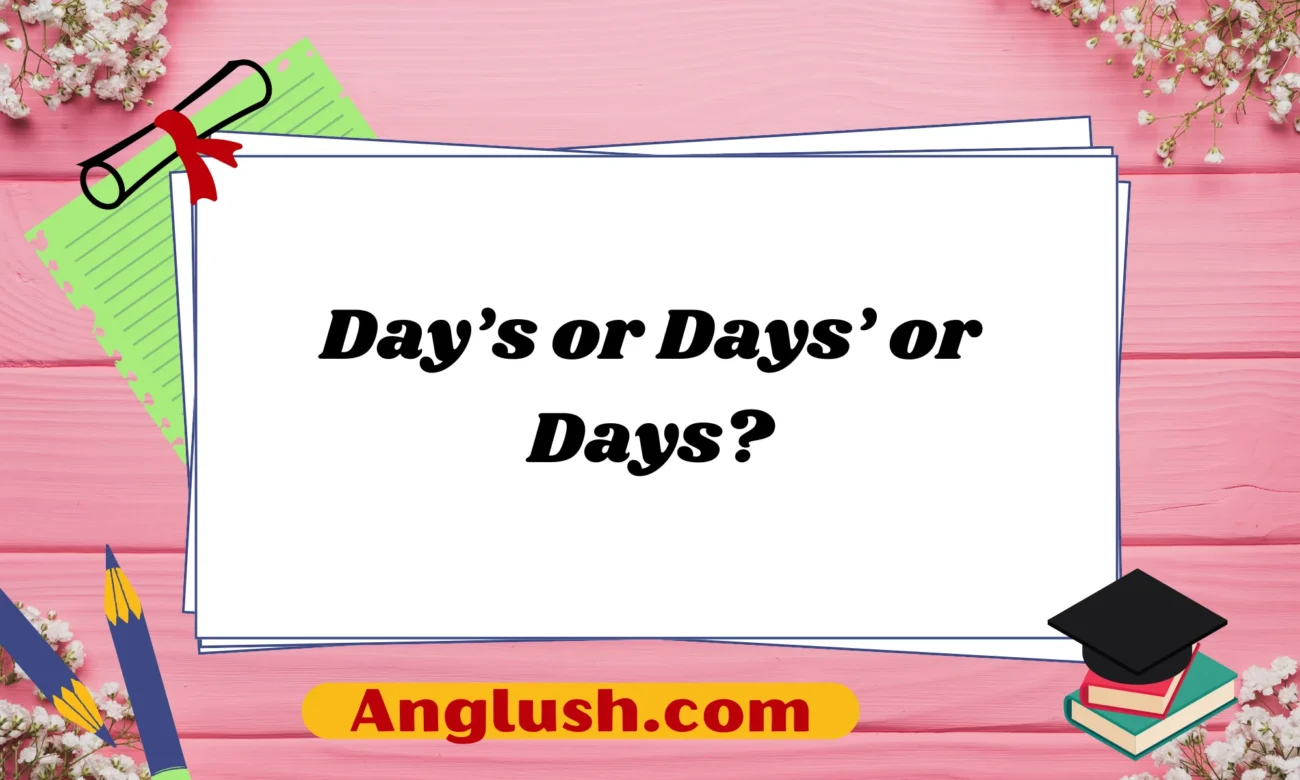 Day’s or Days’ or Days?