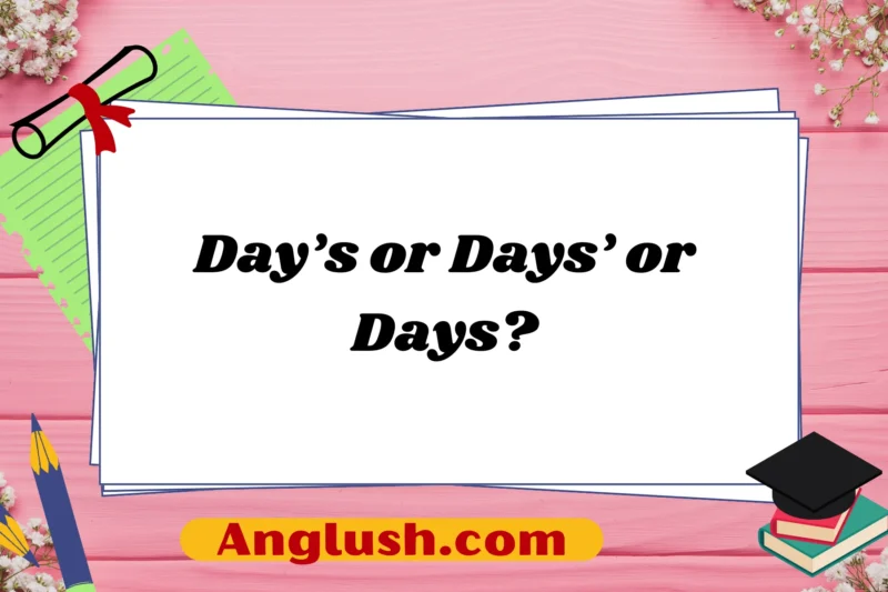 Day’s or Days’ or Days?
