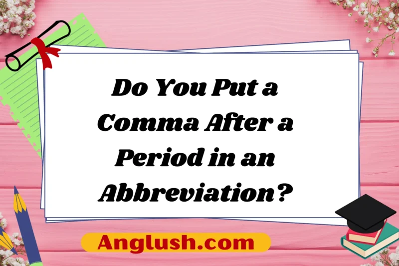 Do You Put a Comma After a Period in an Abbreviation?