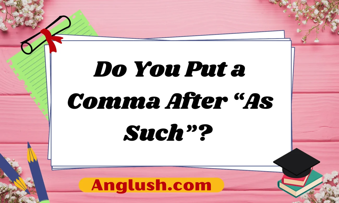 Do You Put a Comma After “As Such”?