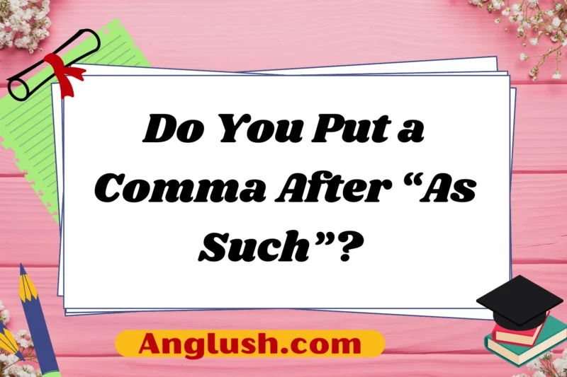 Do You Put a Comma After “As Such”?