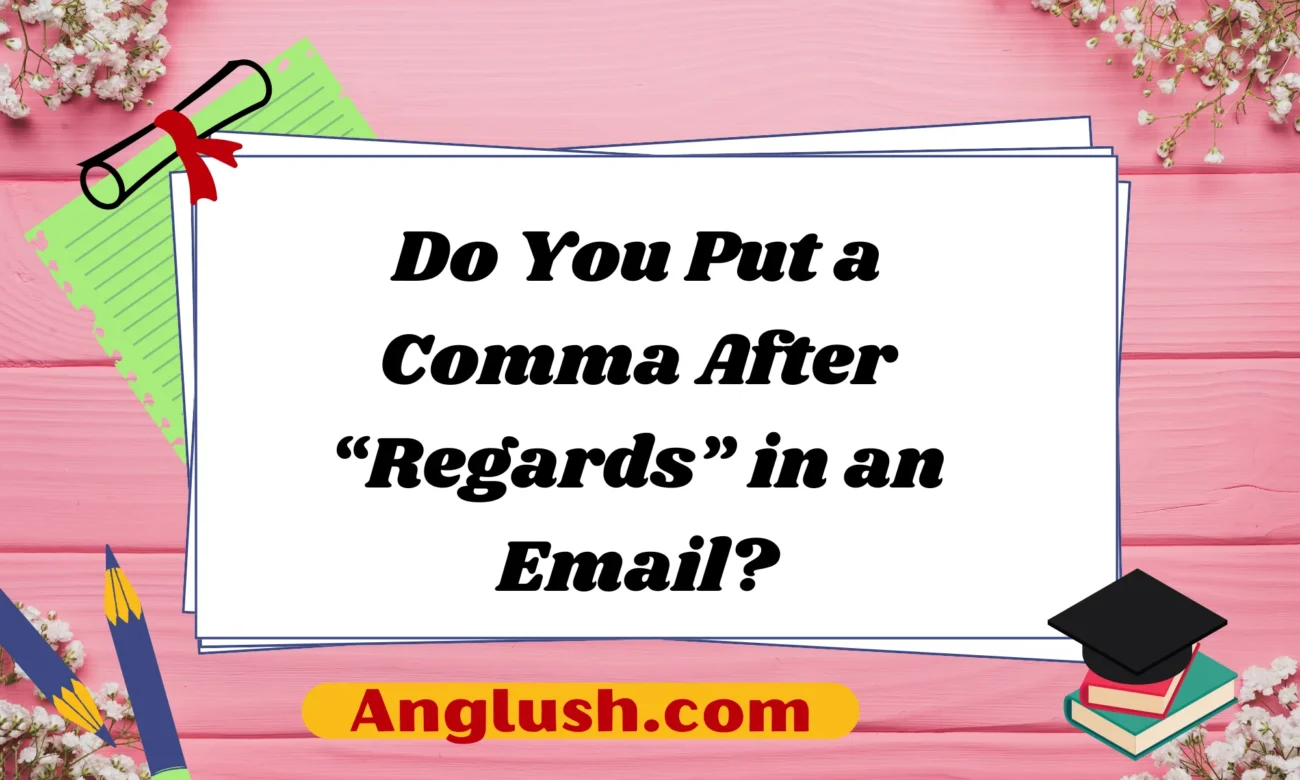 Do You Put a Comma After “Regards” in an Email?