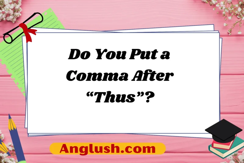 Do You Put a Comma After “Thus”?