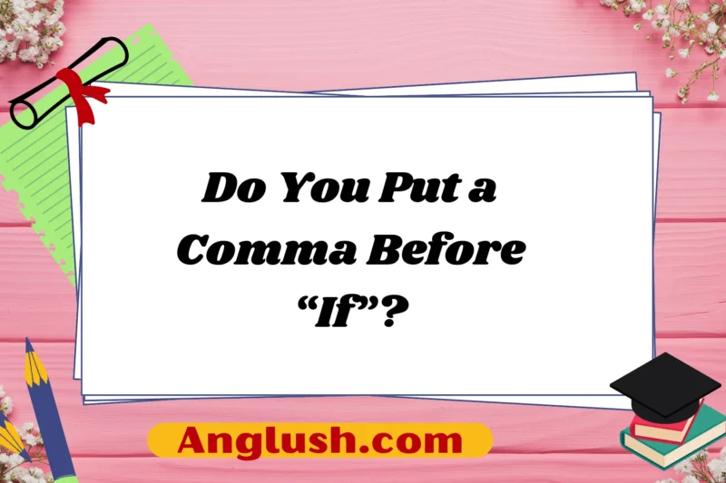 Do You Put a Comma Before “If”?