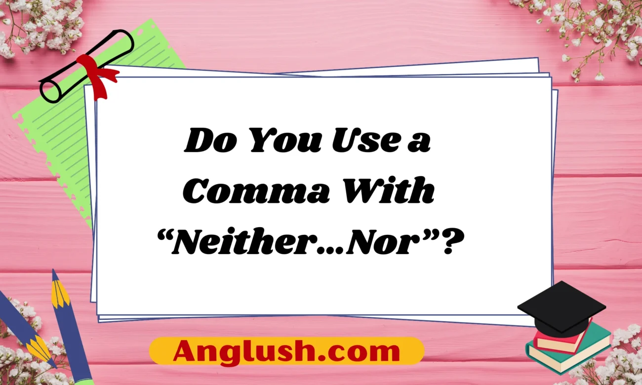 Do You Use a Comma With “Neither…Nor”?