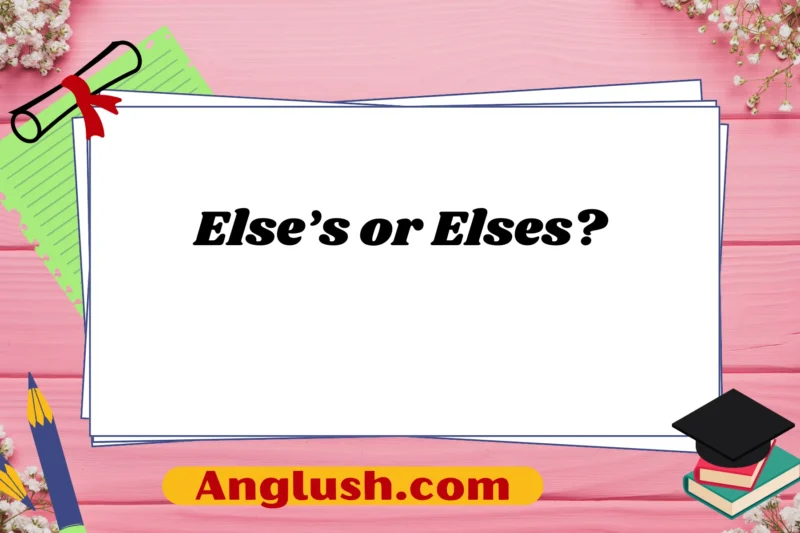 Else’s or Elses? Exploring Alternatives to This Phrase in Various Contexts