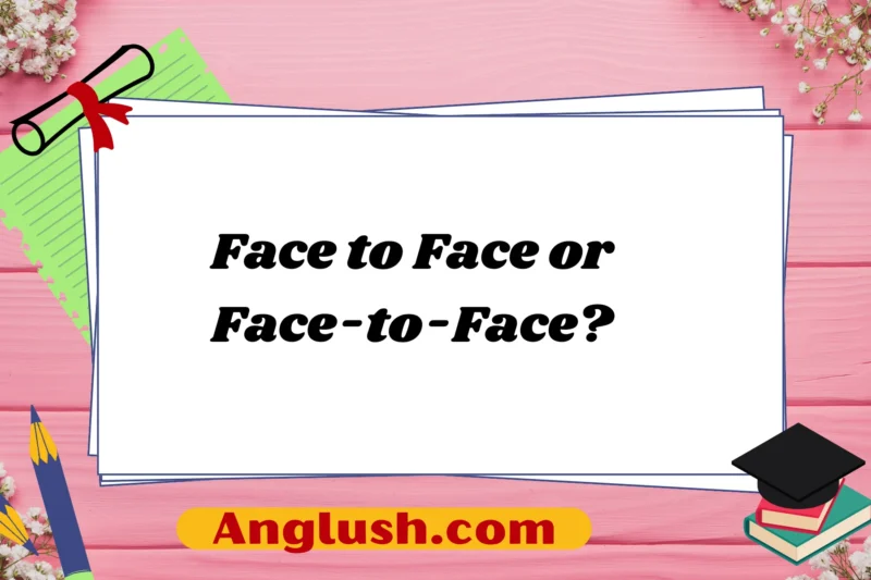 Face to Face or Face-to-Face? Exploring Alternatives for Every Occasion