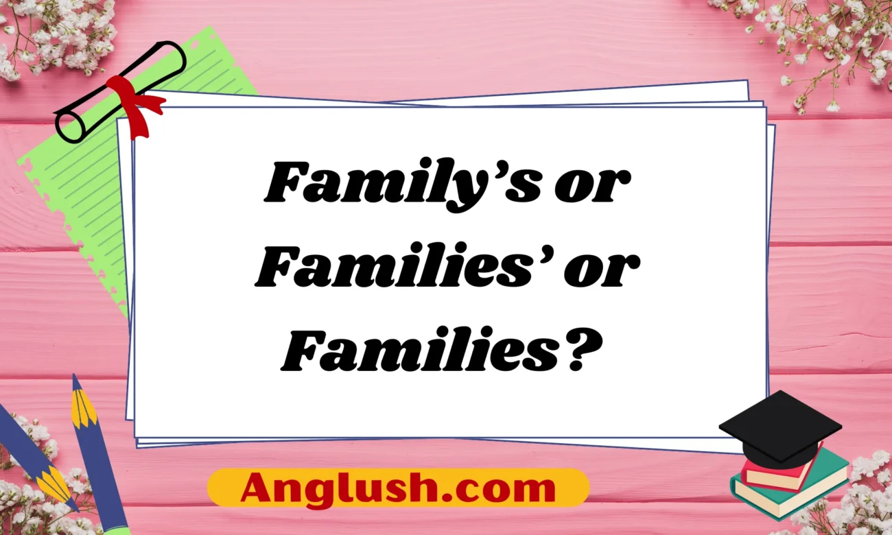 Family’s or Families’ or Families?