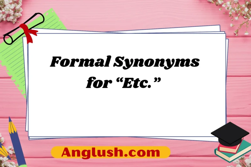 27+ Formal Synonyms for “Etc.”