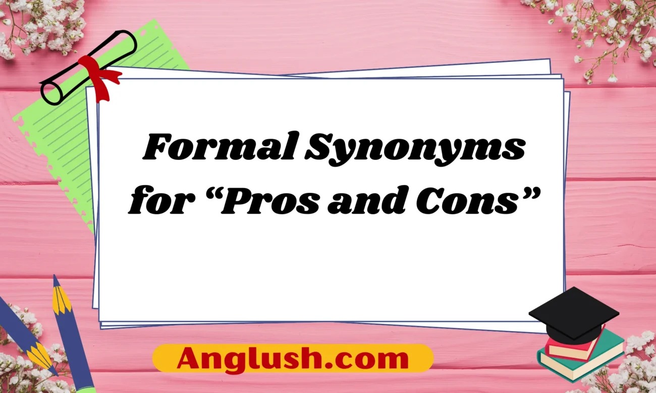 Formal Synonyms for “Pros and Cons”