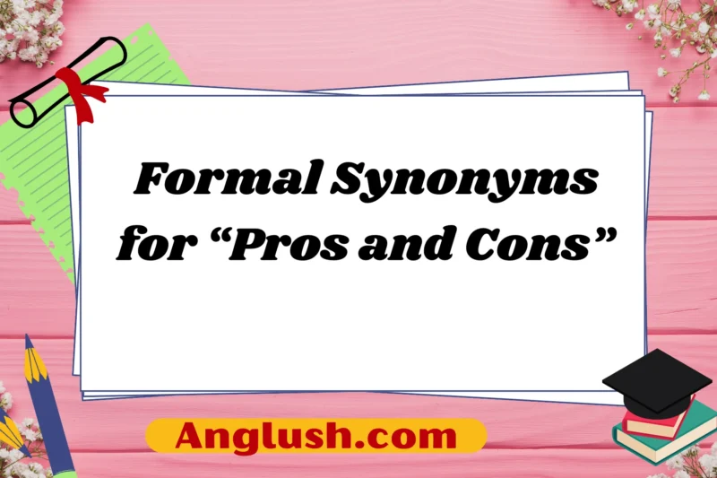 17+ Formal Synonyms for “Pros and Cons”