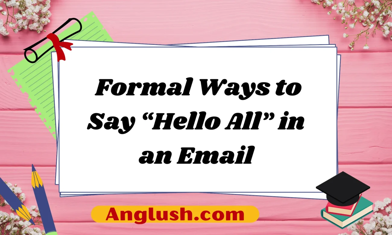 Formal Ways to Say “Hello All” in an Email