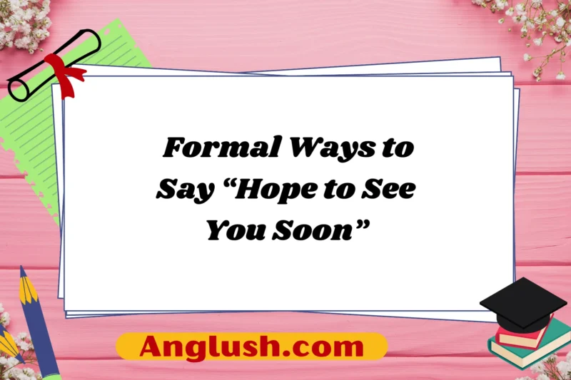 21+ Formal Ways to Say “Hope to See You Soon”