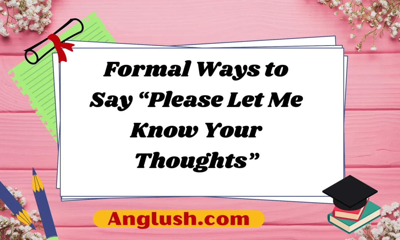 Formal Ways to Say “Please Let Me Know Your Thoughts”