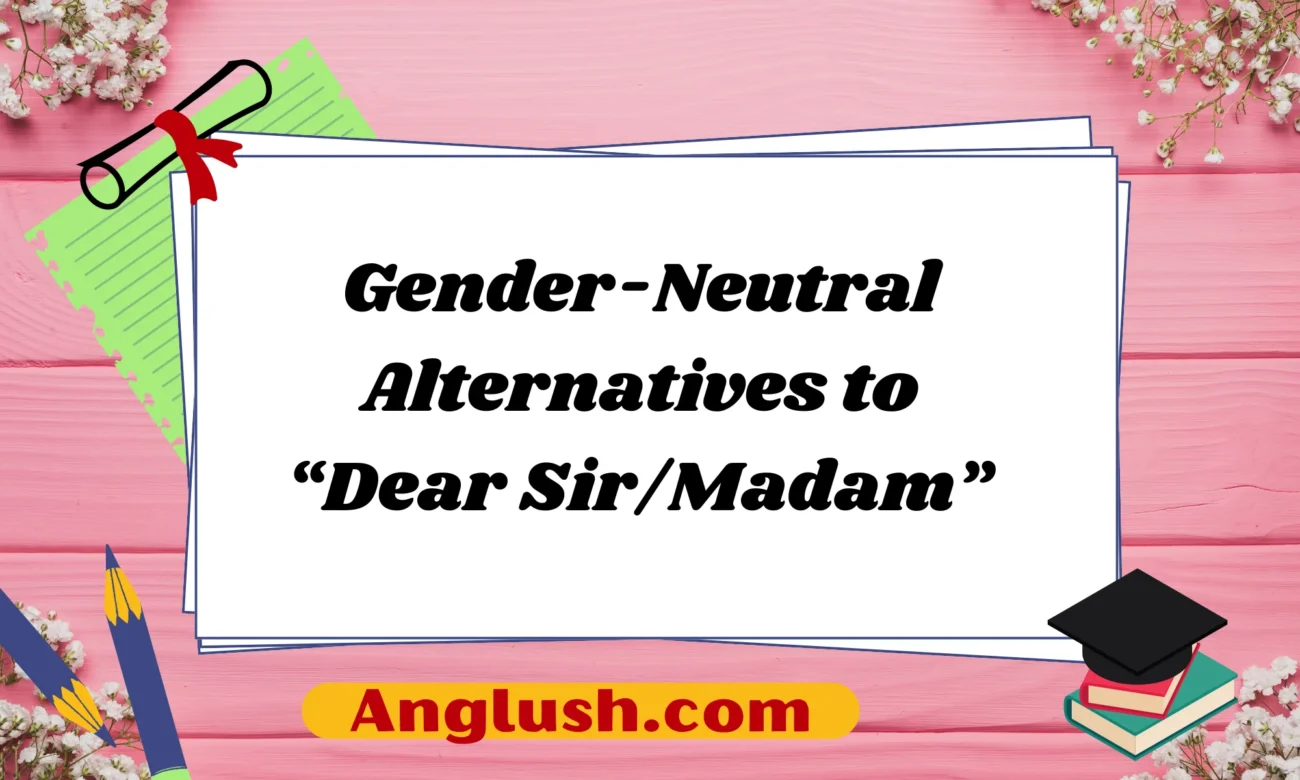 Gender-Neutral Alternatives to “Dear Sir/Madam”