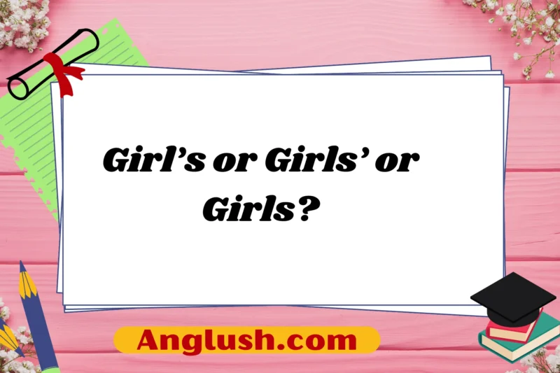 Girl’s or Girls’ or Girls? Exploring Alternatives in Language