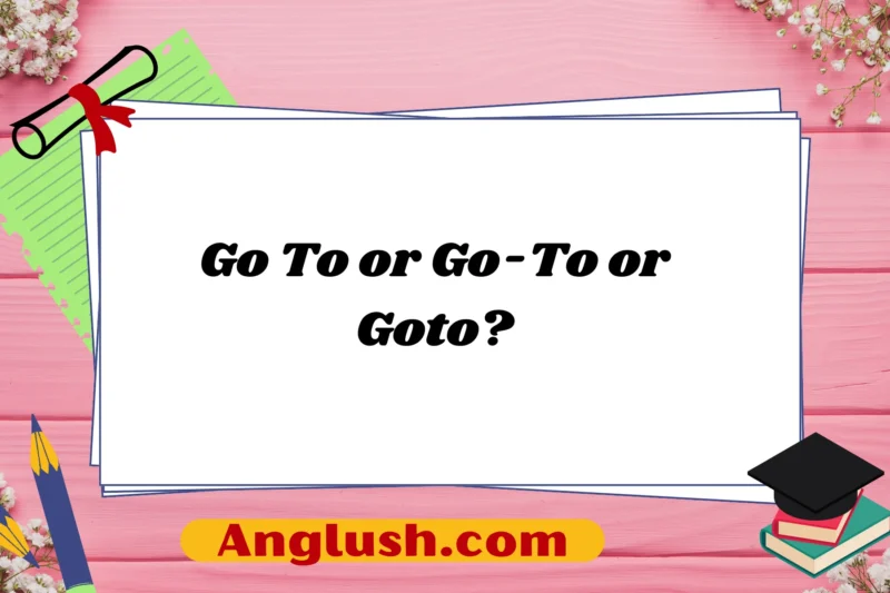 Go To or Go-To or Goto? Choosing the Right Expression for Every Context
