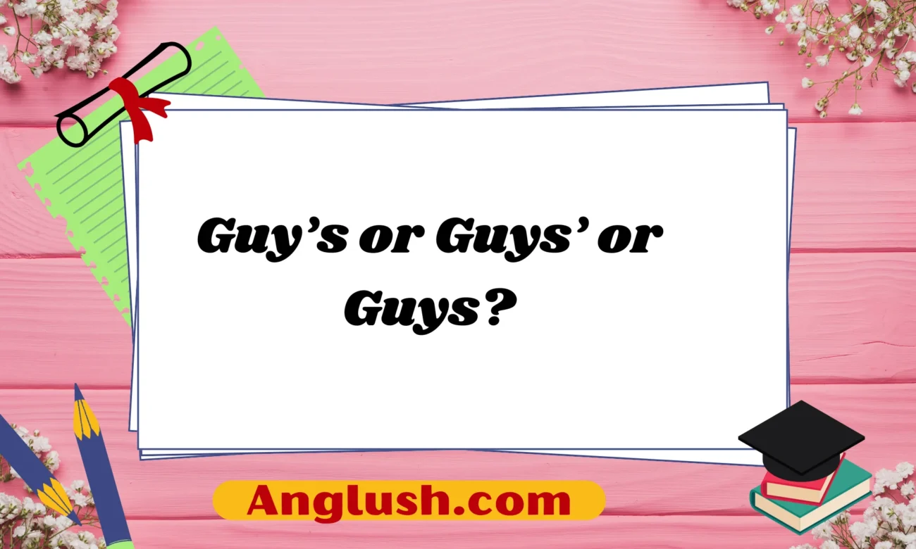 Guy’s or Guys’ or Guys?