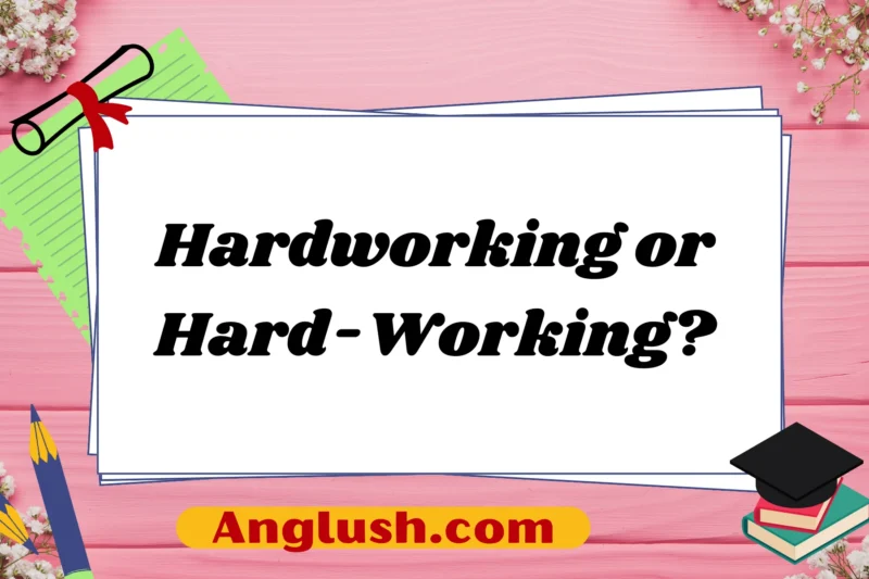 Hardworking or Hard-Working? Exploring Polite, Professional, and Casual Alternatives