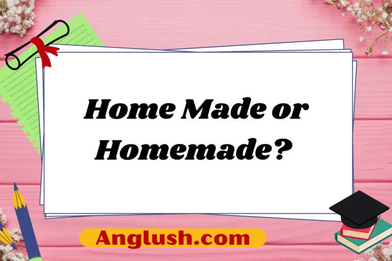 Home Made or Homemade? Exploring the Best Alternatives for Different Contexts