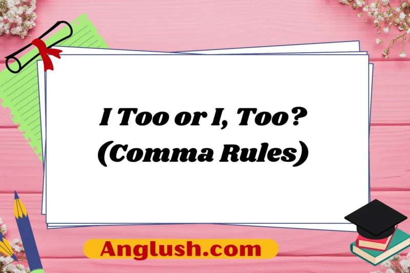 I Too or I, Too? (Comma Rules)