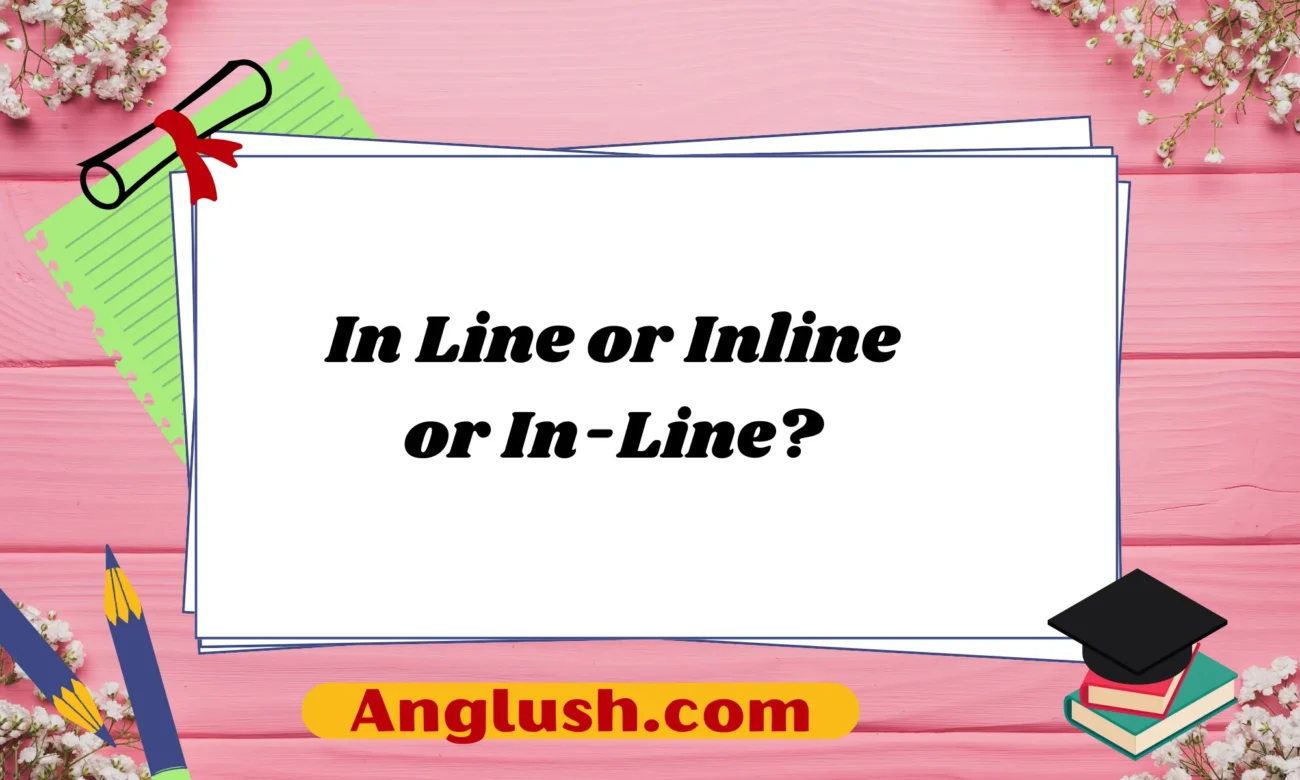 In Line or Inline or In-Line?