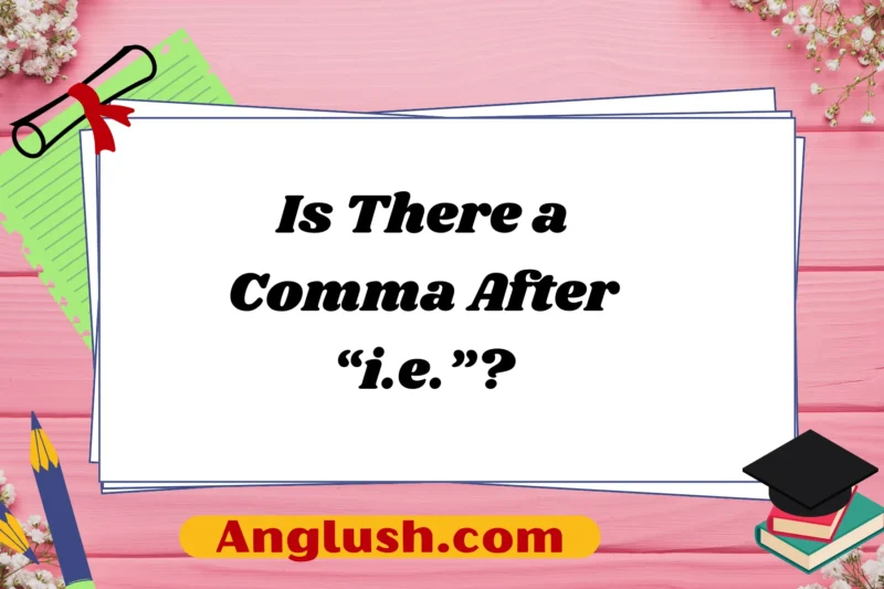 Is There a Comma After “i.e.”?