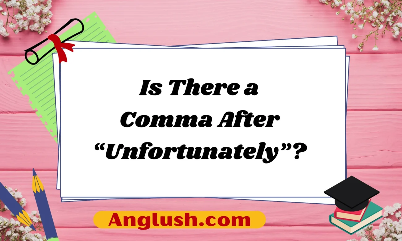 Is There a Comma After “Unfortunately”?