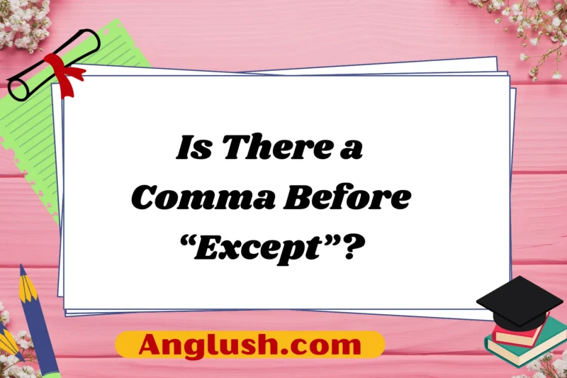 Is There a Comma Before “Except”?