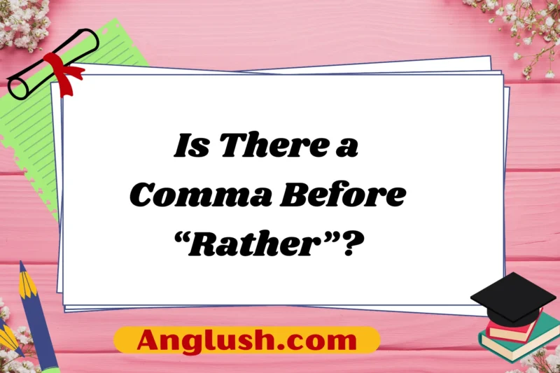 Is There a Comma Before “Rather”?