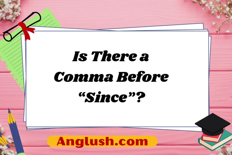 Is There a Comma Before “Since”?