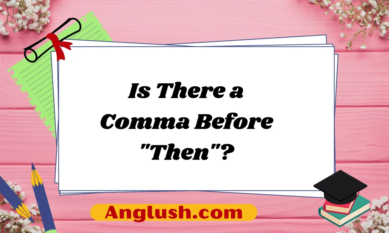 Is There a Comma Before "Then"?