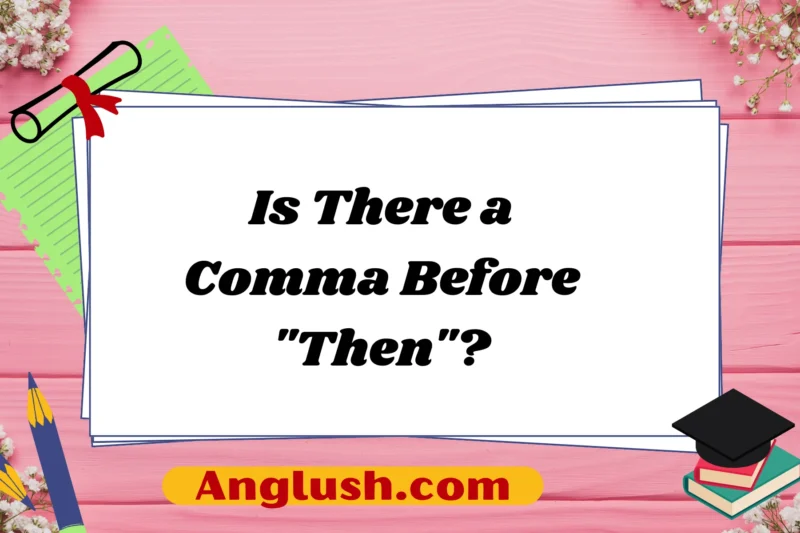 Is There a Comma Before “Then”?