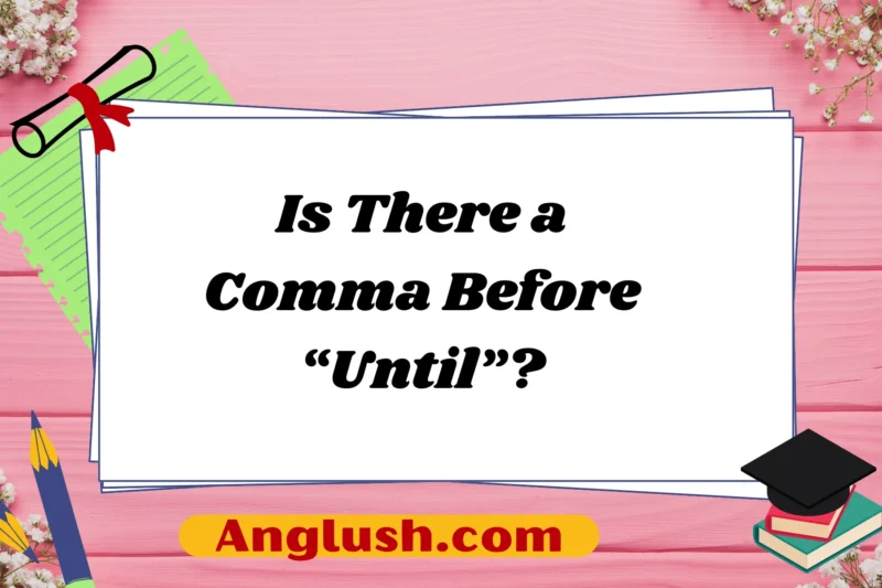 Is There a Comma Before “Until”?