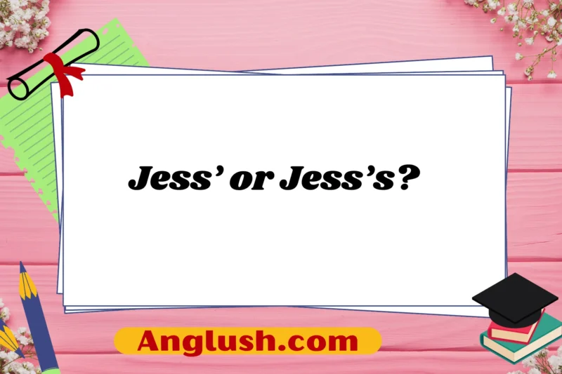 Jess’ or Jess’s? Exploring the Proper Way to Express Ownership and Alternatives