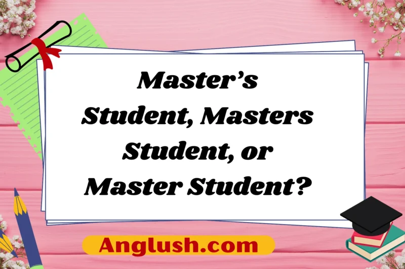 Master’s Student, Masters Student, or Master Student?