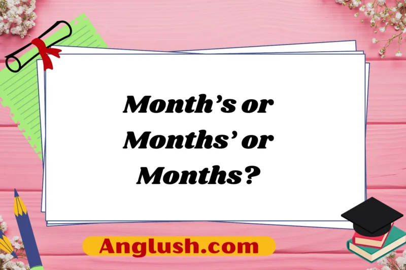 Month’s or Months’ or Months? A Guide to Proper Usage and Alternatives